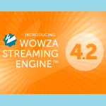 Новые возможности Wowza Streaming Engine